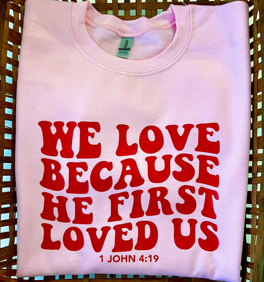 We Love Because He First Loved Us