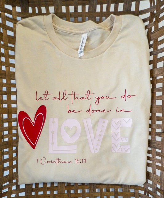 Let All You Do Be Done In LOVE Shirt